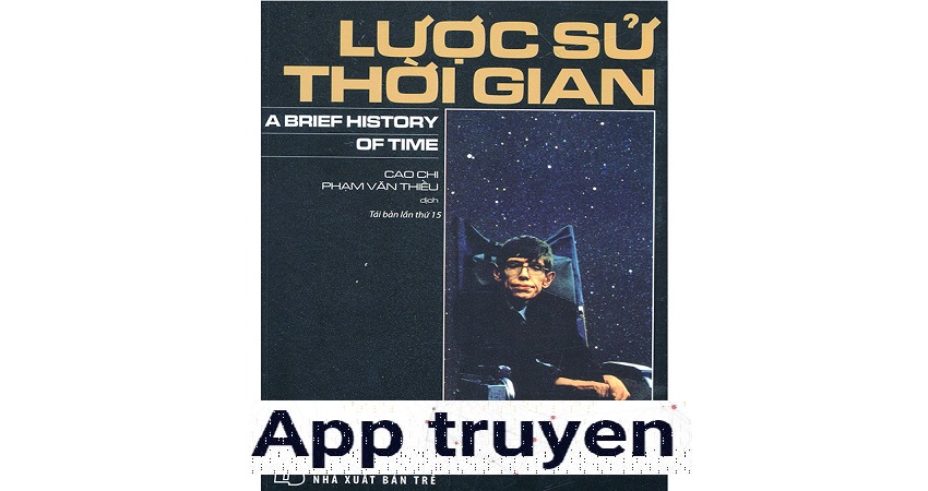 Đọc truyện Lược sử thời gian – Sách kinh điển giúp chúng ta hiểu về vũ trụ